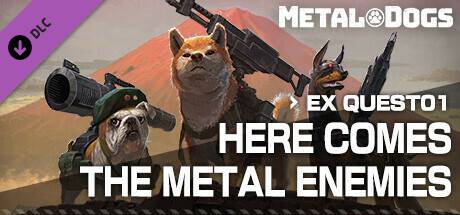 METAL-DOGS-EX-QUEST01-HERE-COMES-THE-METAL-ENEMIES.jpg